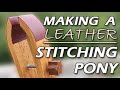 Making a Stitching Pony for Leather Working