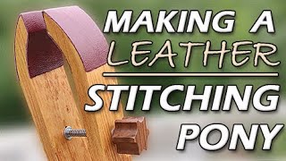 Making a Stitching Pony for Leather Working