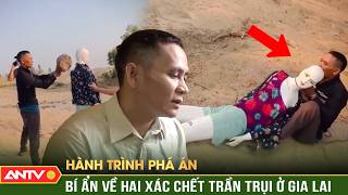 Ớn lạnh xác chết trần trụi, lật mặt gã trai làng “biến thái” | Hành trình phá án | ANTV
