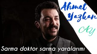 Ahmet Yazkan  / Sarma doktor sarma yaralarımı Resimi