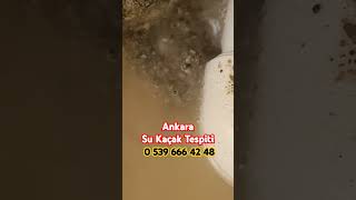 Ankara Kameralı Cihazla Su Kaçak Tespiti Murat Tesisat 0539 666 42 48