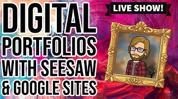 Digital Portfolios with Seesaw and Google Sites