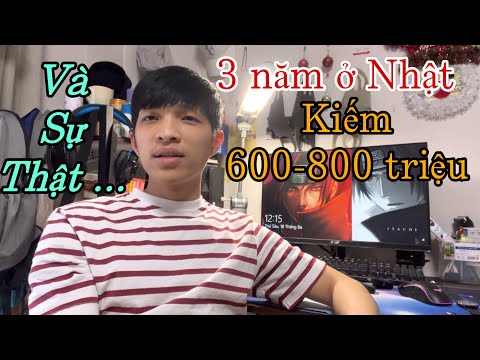 Video Sự Thật 3 Năm Đi Nhật Kiếm Được Bao Nhiêu Tiền | Có... - youtube