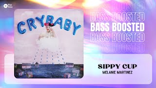 Melanie Martinez - Sippy Cup [BASS BOOSTED]