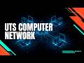 UTS COMPUTER NETWORK