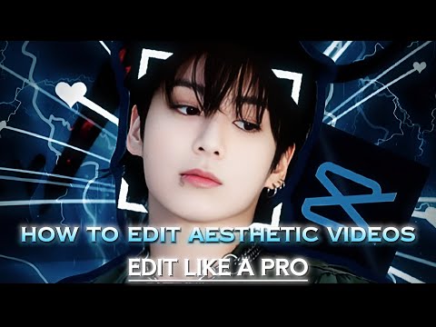 How To Edit Aesthetic Videos