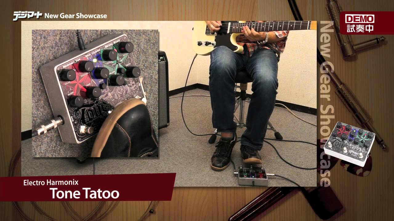 【デジマートNew Gear Showcase】Electro-Harmonix / Tone Tattoo