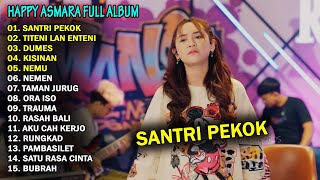 HAPPY ASMARA 'SANTRI PEKOK' | FULL ALBUL TERBARU 2023