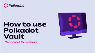 How to use Polkadot Vault | Technical Explainers How to use Polkadot Vault | Technical Explainers
