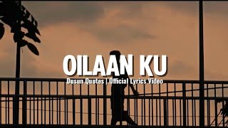 [Lagu Baru] Oilaan Ku - Dusun Quotes |  Lyrics Video 