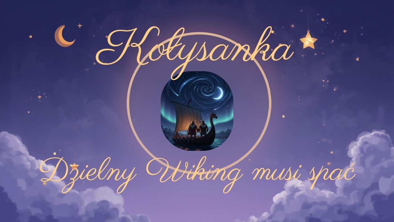 Dziecko zasypia w kilka minut 💤 „Dzielny Wiking musi spać” – Magiczna edukacyjna kołysanka nordycka