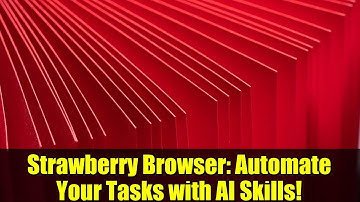 Strawberry Browser: Automate Your Tasks with AI Skills!