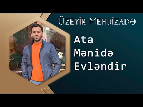 Uzeyir Mehdizade - Ata Menide Evlendir 2015