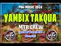 Yambix takqua png music 2024 artist mtr crew prod by bana ratts mtr records