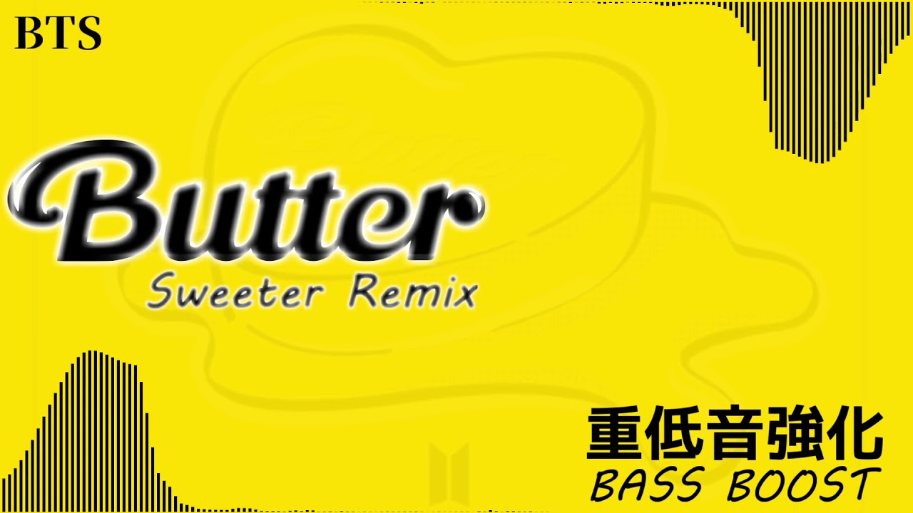 【重低音強化／BASS BOOST】BTS   Butter  Sweeter Remix