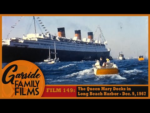 Film 149 - The Queen Mary Arrives in Long Beach California - December 9, 1967