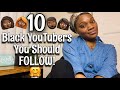 My TOP 10 Black YouTubers You Should Watch!!