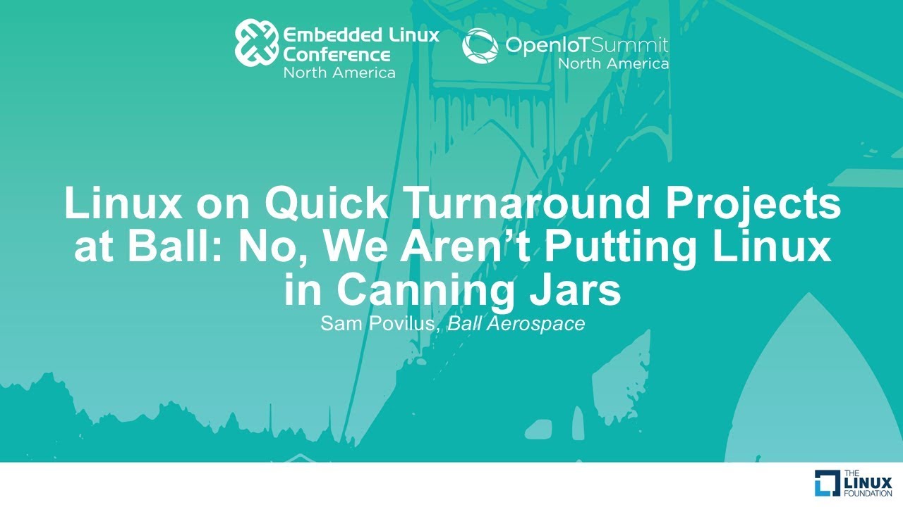 Linux on Quick Turnaround Projects at Ball: No, We Aren’t Putting Linux in Canning Jars