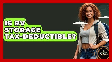 Is RV Storage Tax-deductible? - Exploring Campgrounds