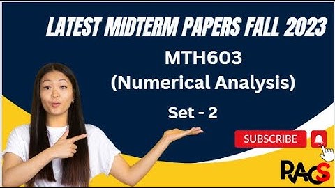 MTH603 (Numerical Analysis) Midterm Paper Fall 2023 - Set 2 -  With Tips For Exam Preparation