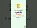 Debugging JavaScript Errors in 60 Seconds #javascript #programming #coding