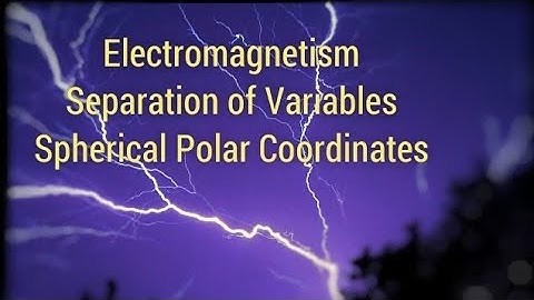 Special Techniques - Separation of Variables (Spherical Polar Coordinates)
