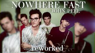 Nowhere Fast John Peel Reworked but Without Vocals