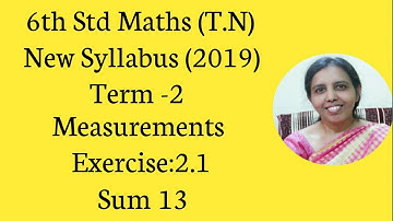 T.N.6TH MATHS  TERM 2  | EXERCISE 2.1 SUM 13 | MEASUREMENTS |CHAPTER-2 |