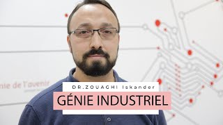 Dr. ZOUAGHI Iskander vous parle du Génie Industriel