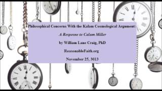 Calum Miller vs Kalam Cosmological Argument - William Lane Craig, PhD @firstcauseargument