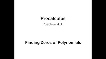 Section 4.3 - Finding Zeros of Polynomials