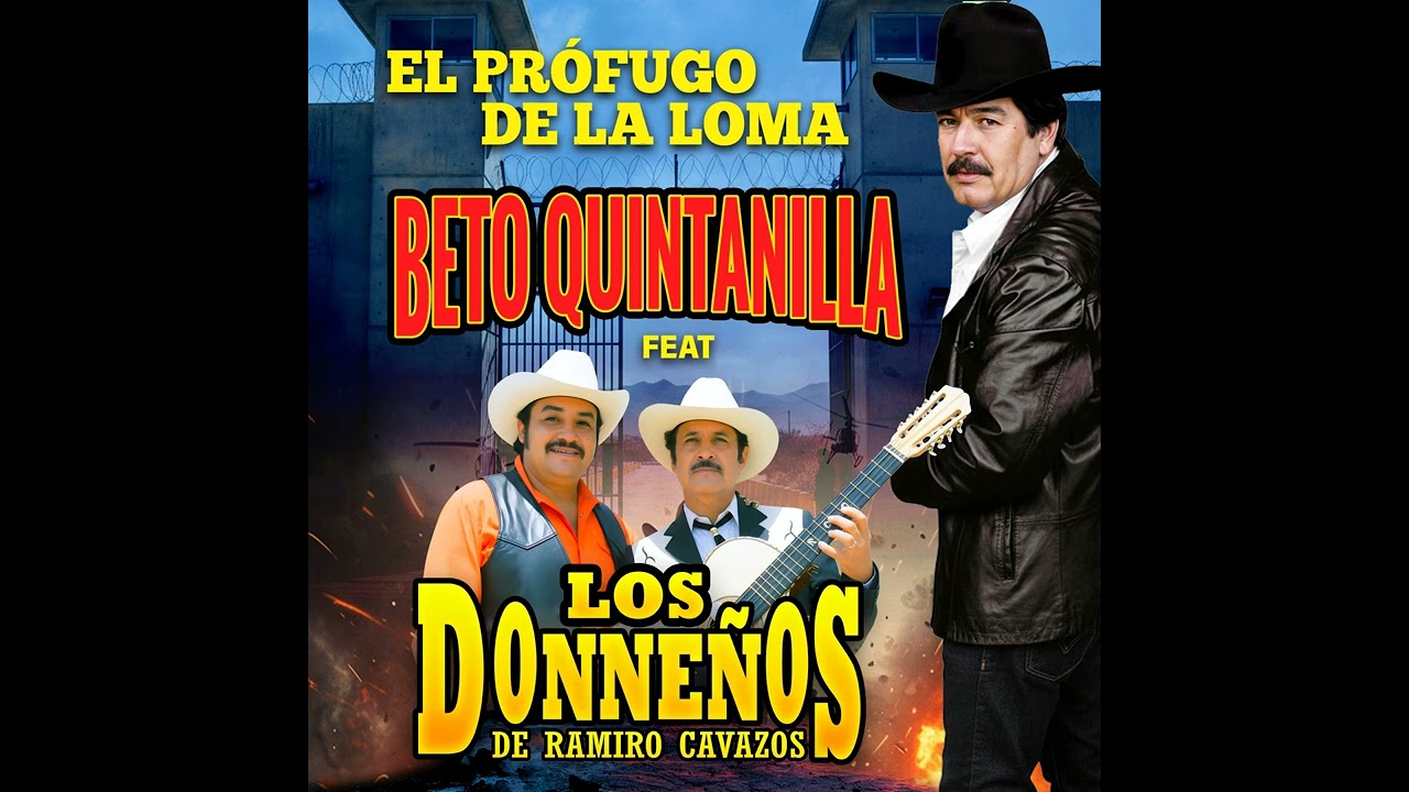 EL PRÓFUGO DE LA LOMA LOS DONNEÑOS FT BETO QUINTANILLA 