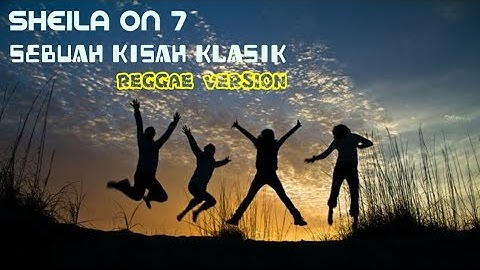 SHEILA ON 7 - SEBUAH KISAH KLASIK REGGAE VERSION | VIDEO LIRIK