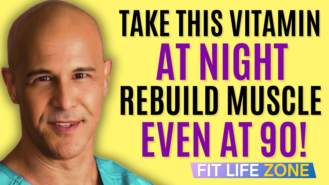 Take THESE 4 Vitamins at Night to Rebuild Muscle Overnight - But Avoid These 2 of Dr. Alan Mandell
