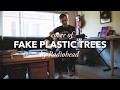 Radiohead fake plastic trees cover