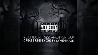 Crease Reese, XH3Z & Symen Haze - You Won't See Another Day Resimi