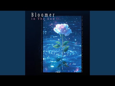Bloomer - In The End