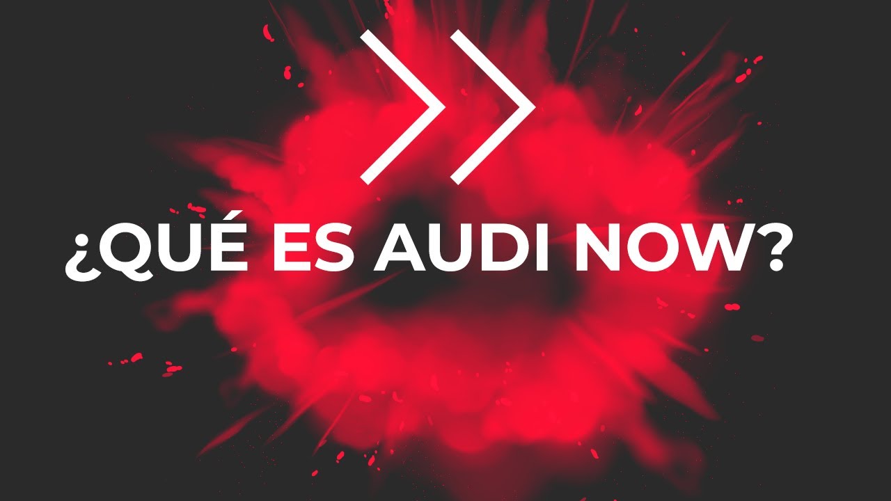  Qu Es Audi Now TODO Lo Que NECESITAS Saber De AUDI NOW No Te