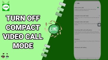 How To Turn Off Compact Video Call Mode On Line App