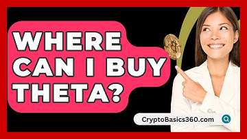 Where Can I Buy Theta? - CryptoBasics360.com