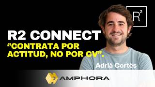''Contrata por actitud, no por CV'' | R2 Connect con Adrià Cortés de Amphora Logistics
