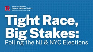 Tight Race, Big Stakes: Polling the NJ & NYC Elections
