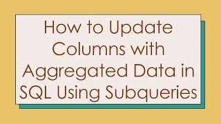 Famous How to Update Columns with Aggregated Data in SQL Using Subqueries Wealth