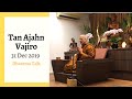 Tan ajahn vajiro  31 dec 2019 dhamma talk at ndr