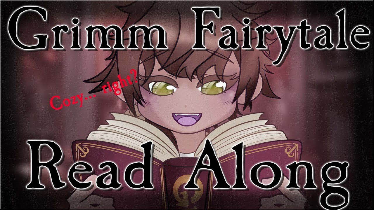 [Readalong] Grimm Fairytale reading... get cozy and grab a blanket...