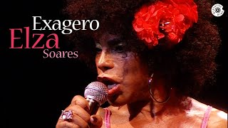 Elza Soares | Exagero (Beba-Me Ao Vivo)