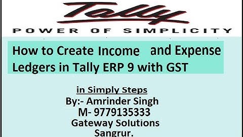 How to Create Incone and Expense Ledgers in Tally ERP 9 with GST 2018