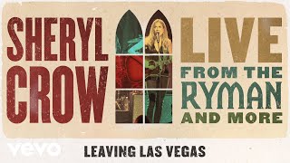 Смотреть клип Sheryl Crow - Leaving Las Vegas (Live From The Ryman / 2019 / Audio)