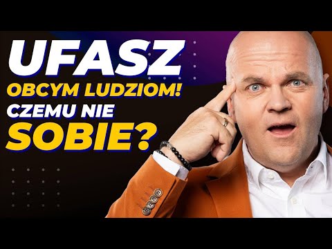 Dlaczego ufasz obcym ludziom, a nie potrafisz zaufać sobie? Zmień to. Pokażę Ci jak.