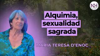 ✨ ALQUIMIA, SEXUALIDAD SAGRADA, con Maria Teresa d'Enoc - en Nueva Humanidad TV ✨